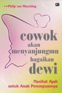 Image of Cowok akan Menyanjungmu bagaikan Dewi; Nasihat Ayah untuk anak perempuannya