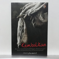 Image of Kembalikan, Berlarilah secepat kau bisa, sembunyilah ditempat paling tertutup, dimanapun, kapanpun aku akan menemukanmu