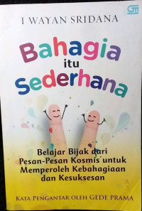 Image of Bahagia Itu Sederhana; Belajar bijak dari pesan-pesan Kosmis untuk memperoleh Kebahagiaan dan Kesuksesan