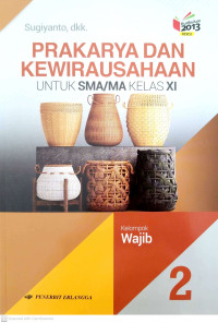 Image of Prakarya dan Kewirausahaan Jilid 2 untuk SMA/MA Kelas XI Kelompok Wajib