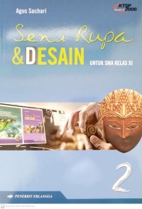 Image of Seni Rupa dan Desain SMA Jilid 2 untuk Kelas XI Berdasarkan Standar Isi 2006