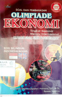 Image of Soal dan Pembahasan Olimpiade Ekonomi Tingkat Nasional Menuju Internasioal Untuk SMA, SMK dan Sederajat Edisi Bilingual (Indonesia-Inggris)