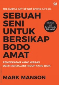 Image of SEBUAH SENI UNTUK BERSIKAP BODO AMAT - Pendekatan yang Waras demi Menjalani Hidup yang Lebih Baik