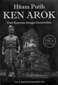 Image of Hitam Putih Ken Arok; Dari Kejayaan hingga Keruntuhan